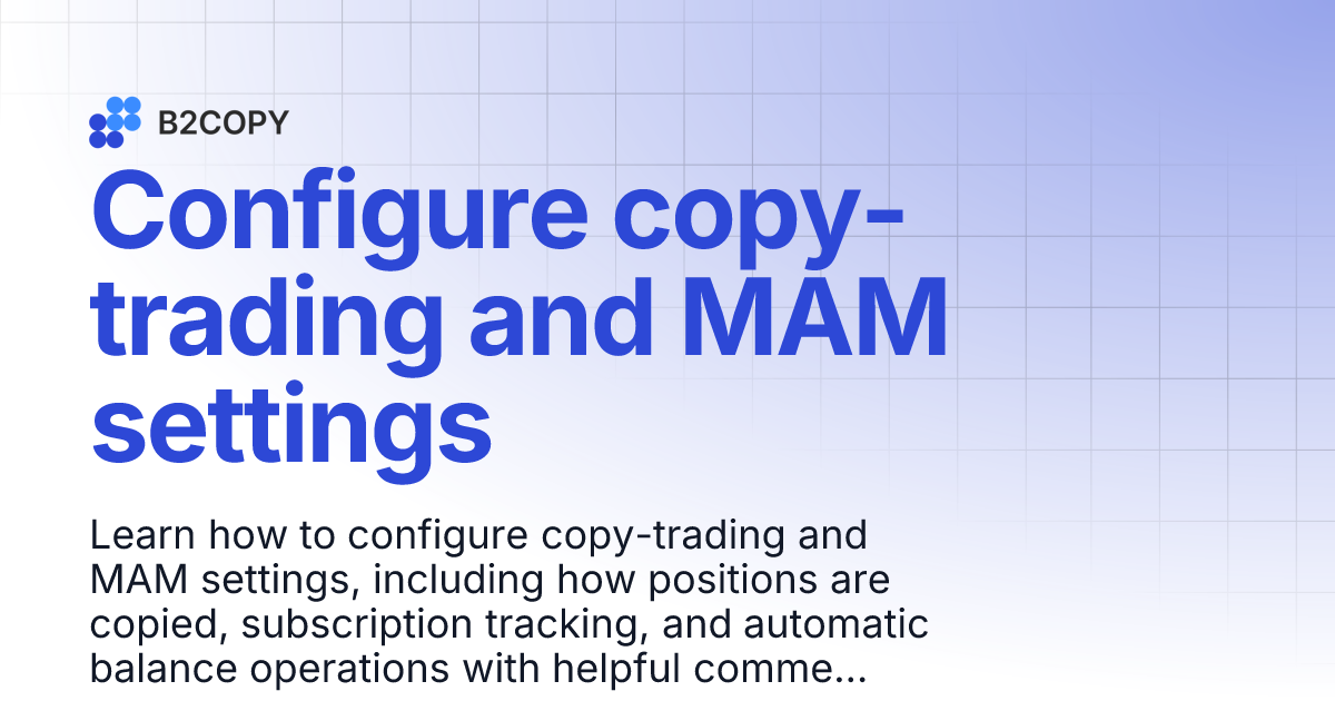 Configure copy-trading and MAM settings | B2COPY docs